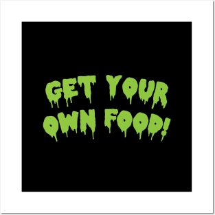 Get Your Own Food! Posters and Art